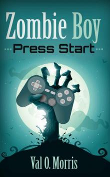 Zombie Boy: Press Start (Adventures of Zombie Boy Book 1)