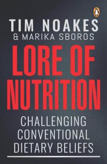 [2017] Lore of Nutrition: Challenging Conventional Dietary Beliefs