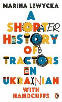 A Shorter History of Tractors in Ukrainian with Handcuffs