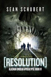 Alaskan Undead Apocalypse (Book 4): Resolution