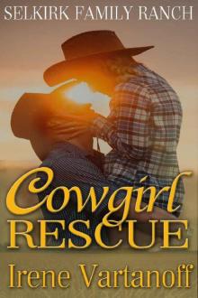 Cowgirl Rescue (Selkirk Family Ranch Book 3)