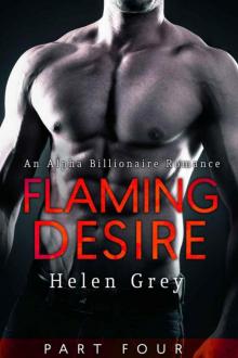 Flaming Desire - Part 4 (An Alpha Billionaire Romance)