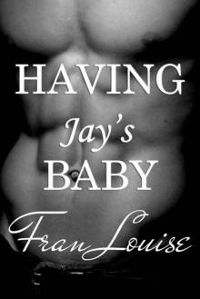 Having Jay's Baby (Having His Baby #2)