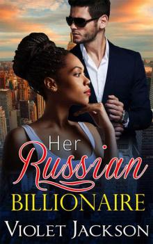 Her Russian Billionaire (BWWM Alpha Male Romance)