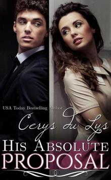 His Absolute Proposal: An Illicit Billionaire Love Story (Elise, #3)