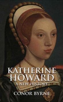 Katherine Howard: A New History