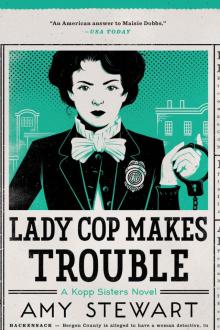 Lady Cop Makes Trouble (A Kopp Sisters Novel)