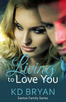 Living To Love You (Santos Family Series Book 4)