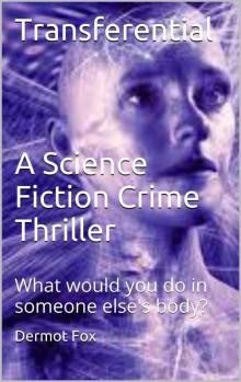 Mystery: TRANSFERENTIAL : An intense, gripping crime thriller (Murder Mystery, Suspense, Thriller, Suspense Thriller Mystery): Time travel, Astral Projection, literature and fiction, Science Fiction