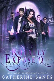 Royally Exposed_A Reverse Harem Fantasy