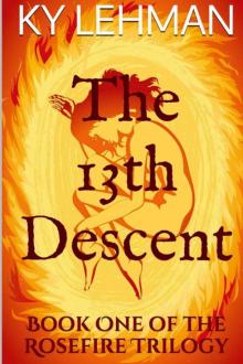 The 13th Descent: Book One of The Rosefire Trilogy