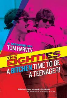 The Eighties: A Bitchen Time To Be a Teenager!