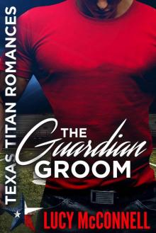 The Guardian Groom: Texas Titans Romance