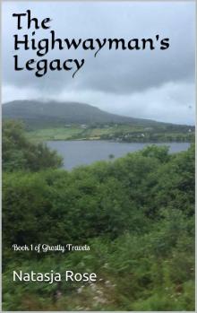 The Highwayman's Legacy: Book 1 of Ghostly Travels