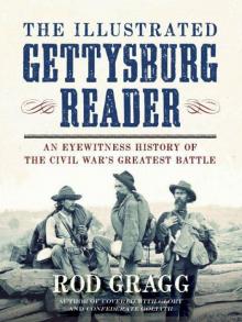 The Illustrated Gettysburg Reader: An Eyewitness History of the Civil War's Greatest Battle