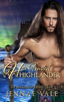 [The Mackalls of Dunnet Head 01.0] Her Trusted Highlander