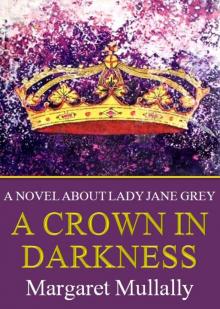 A crown in darkness : a novel about Lady Jane Grey