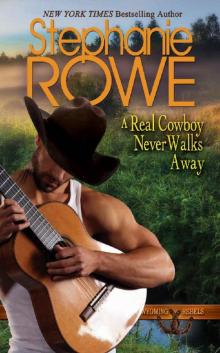 A Real Cowboy Never Walks Away (Wyoming Rebels Book 4)