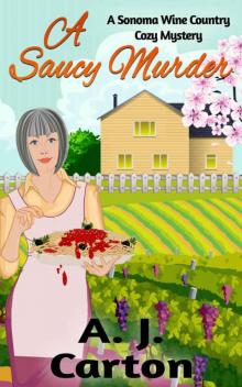 A Saucy Murder: A Sonoma Wine Country Cozy Mystery