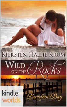 Barefoot Bay: Wild on the Rocks (Kindle Worlds)