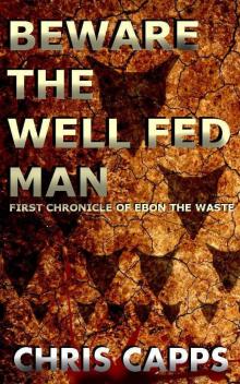 Beware the Well Fed Man (The Ebon Chronicles)