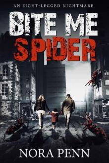 Bite Me Spider: An Eight-Legged Nightmare