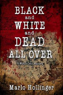 Black and White and Dead All Over: A Midlife Crisis Mystery (Midlife Crisis Mysteries)