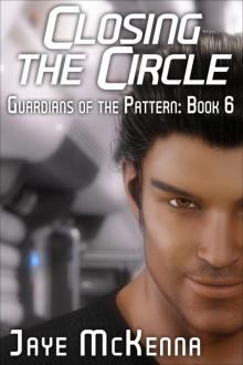 Closing the Circle (Guardians of the Pattern, Book 6)