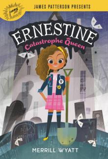 Ernestine, Catastrophe Queen