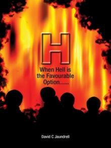 H When Hell Is the Favourable Option......