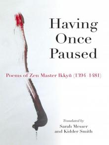 Having Once Paused, Poems of Zen Master Ikkyu (1394-1481)