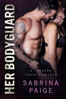 Her Bodyguard (Raunchy Royals Book 2)