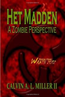 Het Madden, a Zombie Perspective: Book One: WRATH 2012