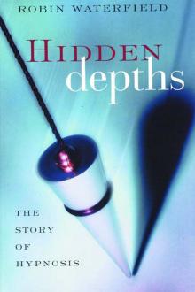 Hidden Depths: The Story of Hypnosis