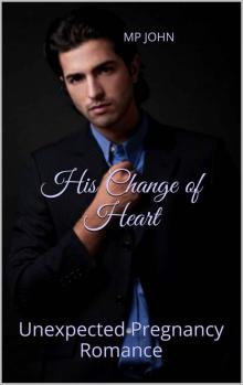 His Change of Heart: Unexpected Pregnancy Romance