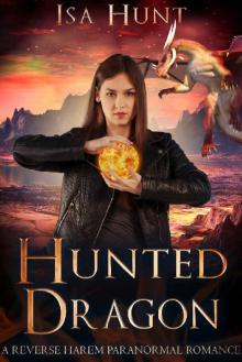 Hunted Dragon_A Reverse Harem Paranormal Romance