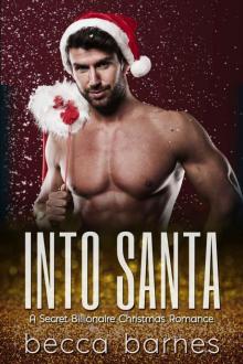 Into Santa: A Secret Billionaire Christmas Romance