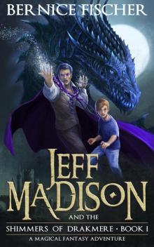 Jeff Madison and the Shimmers of Drakmere (Book 1)