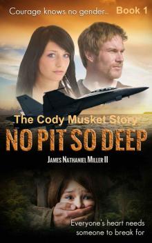 No Pit So Deep: The Cody Musket Story