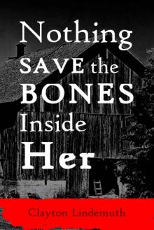 Nothing Save the Bones Inside Her