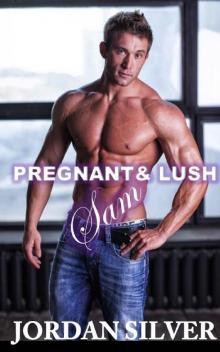 Pregnant & Lush: Sam (Pregnant & Lush Book 1)