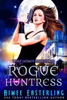 Rogue Huntress (Wolf Legacy Book 3)