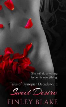 Sweet Desire (Tales of Dystopian Decadence Book 2)