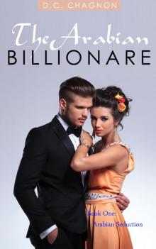 The Arabian Billionaire, Book One: Arabian Seduction