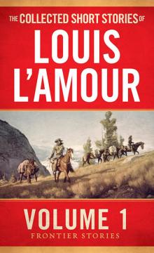 The Collected Short Stories of Louis L'Amour, Volume 1