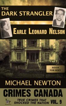 The Dark Strangler: Serial Killer Earle Leonard Nelson (Crimes Canada: True Crimes That Shocked the Nation Book 9)