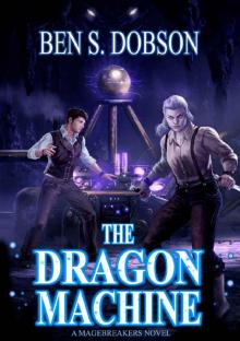 The Dragon Machine (Magebreakers Book 3)