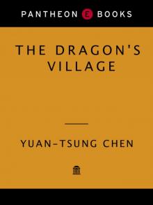 The Dragon's Village: An Autobiographical Novel of Revolutionary China