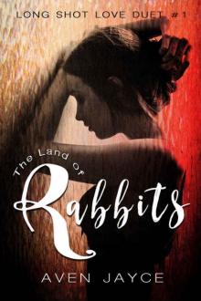 The Land of Rabbits (Long Shot Love Duet #1)