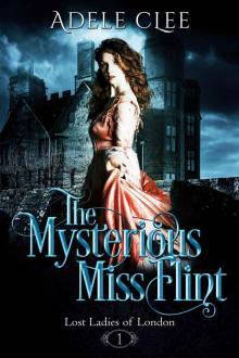 The Mysterious Miss Flint: Lost Ladies of London: Book 1